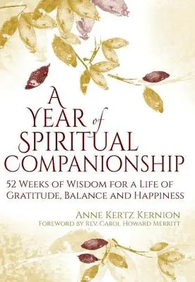 A lelki társak éve: 52 hét bölcsesség a hála, az egyensúly és a boldogság életéért - A Year of Spiritual Companionship: 52 Weeks of Wisdom for a Life of Gratitude, Balance and Happiness