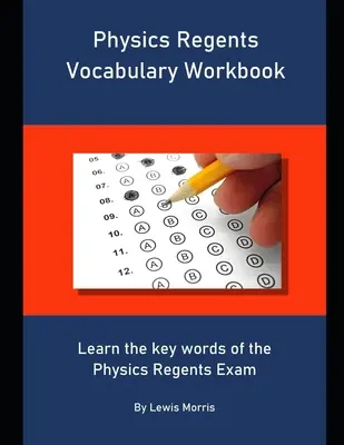 Physics Regents Vocabulary Workbook: A Physics Regents vizsga kulcsszavainak megtanulása - Physics Regents Vocabulary Workbook: Learn the key words of the Physics Regents Exam