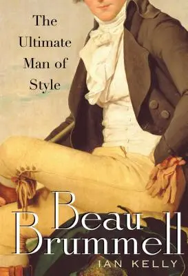 Beau Brummell: A stílus legvégső embere - Beau Brummell: The Ultimate Man of Style