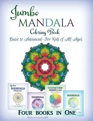 Jumbo mandala színezőkönyv: Basic to Advanced-For Kids of All Ages-Four Books in One (Alapfoktól a haladóig - Minden korosztály számára - Négy könyv egyben) - Jumbo Mandala Coloring Book: Basic to Advanced-For Kids of All Ages-Four Books in One