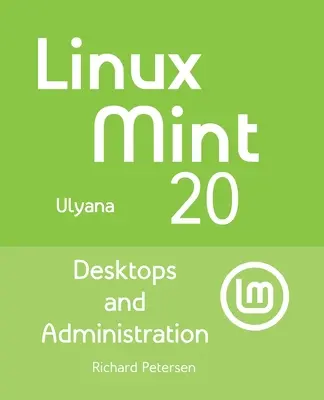 Linux Mint 20: Asztali számítógépek és adminisztráció - Linux Mint 20: Desktops and Administration