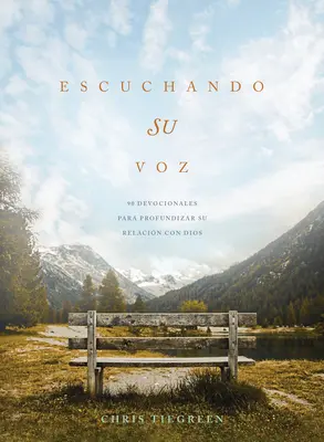 Escuchando Su Voz: 90 Devocionales Para Profundizar Su Relacin Con Dios (Poslouchat svůj hlas: 90 pobožností k prohloubení vztahu s Bohem) - Escuchando Su Voz: 90 Devocionales Para Profundizar Su Relacin Con Dios