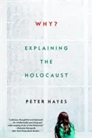 Miért?: A holokauszt magyarázata - Why?: Explaining the Holocaust