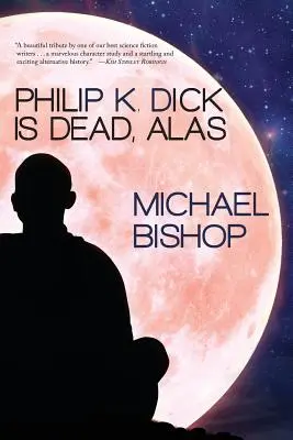 Philip K. Dick sajnos meghalt - Philip K. Dick Is Dead, Alas