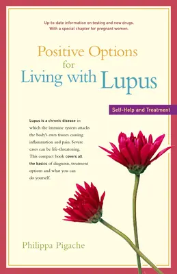 Pozitív lehetőségek a lupusszal való élethez: Lupus: Önsegítés és kezelés - Positive Options for Living with Lupus: Self-Help and Treatment