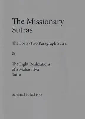 A missziós szútrák: A negyvenkét bekezdés szútra & A mahaszattva szútra nyolc megvalósítása - The Missionary Sutras: The Forty-Two Paragraph Sutra & Eight Realizations of a Mahasattva Sutra