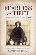 Félelem nélkül Tibetben: A misztikus Terton Sogyal élete - Fearless in Tibet: The Life of the Mystic Terton Sogyal