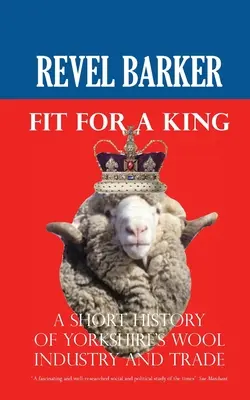 Fit for a King: A yorkshire-i gyapjúipar és -kereskedelem rövid története - Fit For A King: A Short History of Yorkshire's Wool Industry and Trade