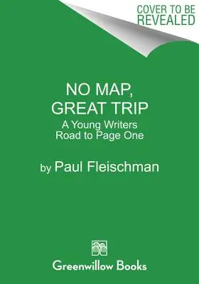 Nincs térkép, nagy utazás: Egy fiatal író útja az első oldalig - No Map, Great Trip: A Young Writer's Road to Page One