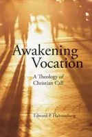 A hivatás felébresztése: A keresztény hivatás teológiája - Awakening Vocation: A Theology of Christian Call