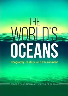 A világ óceánjai: Földrajz, történelem és környezet - The World's Oceans: Geography, History, and Environment