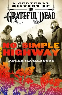 Nem egyszerű országút: A Grateful Dead kultúrtörténete - No Simple Highway: A Cultural History of the Grateful Dead