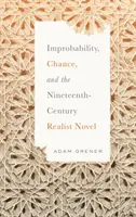 A valószínűtlenség, a véletlen és a tizenkilencedik századi realista regény - Improbability, Chance, and the Nineteenth-Century Realist Novel