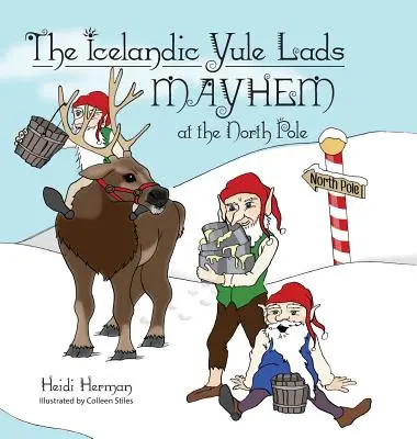 Az izlandi Yule Lads zűrzavar az Északi-sarkon - The Icelandic Yule Lads Mayhem at the North Pole