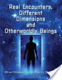 Valódi találkozások, más dimenziók és túlvilági lények - Real Encounters, Different Dimensions and Otherworldy Beings