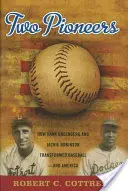 Két úttörő: Hank Greenberg és Jackie Robinson hogyan változtatta meg a baseballt - és Amerikát - Two Pioneers: How Hank Greenberg and Jackie Robinson Transformed Baseball--And America