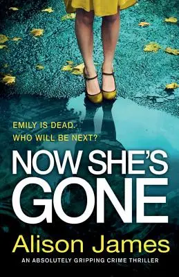 Now She's Gone: Egy abszolút lebilincselő krimi - Now She's Gone: An absolutely gripping crime thriller