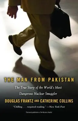 A pakisztáni férfi: A világ legveszélyesebb nukleáris csempészének igaz története - The Man from Pakistan: The True Story of the World's Most Dangerous Nuclear Smuggler