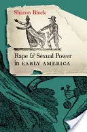 Nemi erőszak és szexuális hatalom a korai Amerikában: - Rape and Sexual Power in Early America: