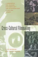 Kultúrák közötti filmkészítés: Kézikönyv dokumentumfilmek és etnográfiai filmek és videók készítéséhez - Cross-Cultural Filmmaking: A Handbook for Making Documentary and Ethnographic Films and Videos