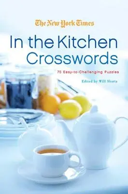 A New York Times a konyhában keresztrejtvények: 75 könnyű és kihívást jelentő rejtvény - The New York Times in the Kitchen Crosswords: 75 Easy to Challenging Puzzles