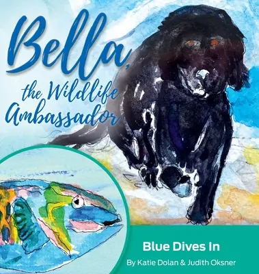 Blue Dives In: Bella, a vadvilág nagykövete - Blue Dives In: Bella, the Wildlife Ambassador