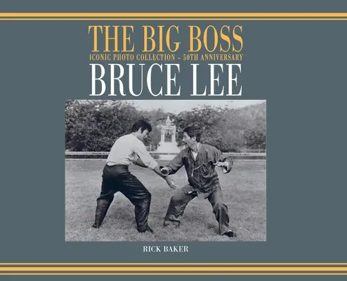 Bruce Lee: A nagyfőnök Ikonikus fotógyűjtemény - 50. évforduló - Bruce Lee: The Big boss Iconic photo Collection - 50th Anniversary