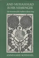 És Mohamed az Ő küldötte: A próféta tisztelete az iszlám vallásosságban - And Muhammad Is His Messenger: The Veneration of the Prophet in Islamic Piety