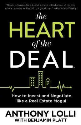 Az üzlet szíve: Hogyan fektess be és tárgyalj úgy, mint egy ingatlanmogul - The Heart of the Deal: How to Invest and Negotiate Like a Real Estate Mogul