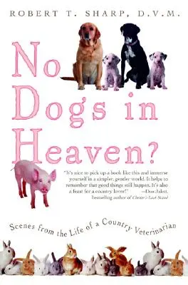 Nincs kutya a mennyben? Jelenetek egy vidéki állatorvos életéből - No Dogs in Heaven?: Scenes from the Life of a Country Veterinarian