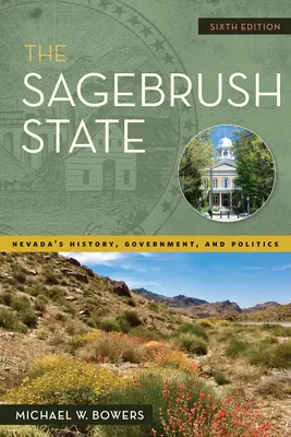 A Sagebrush State, 6. kiadás: Nevada történelme, kormánya és politikája - The Sagebrush State, 6th Edition: Nevada's History, Government, and Politics