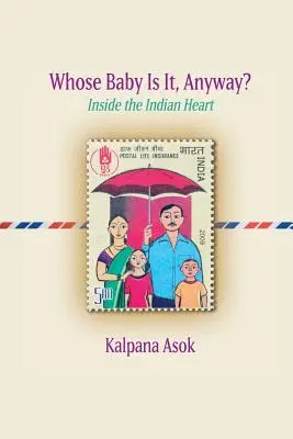 Kinek a gyereke ez egyébként?: Inside the Indian Heart - Whose Baby Is It, Anyway?: Inside the Indian Heart