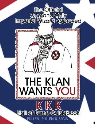 A hivatalos, egyetlen, birodalmi varázsló által jóváhagyott KKK Hírességek Csarnokának hivatalos útmutatója - The Official One and Only Imperial Wizard Approved KKK Hall of Fame Guidebook