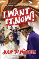 I Want it Now! Emlékiratok a Willy Wonka és a csokoládégyár forgatásáról (kemény kötés) - I Want it Now! A Memoir of Life on the Set of Willy Wonka and the Chocolate Factory (hardback)