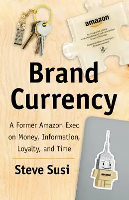 Márkaváltozat: Egy volt Amazon-vezető a pénzről, az információról, a hűségről és az időről - Brand Currency: A Former Amazon Exec on Money, Information, Loyalty, and Time