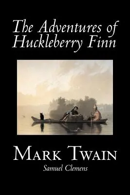 The Adventures of Huckleberry Finn by Mark Twain, Fiction, Klasszikusok - The Adventures of Huckleberry Finn by Mark Twain, Fiction, Classics