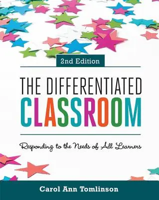 A differenciált osztályterem: Minden tanuló igényeinek kielégítése, 2. kiadás - The Differentiated Classroom: Responding to the Needs of All Learners, 2nd Edition