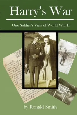 Harry háborúja: Egy katona látlelete a második világháborúról - Harry's War: One Soldier's View of World War II