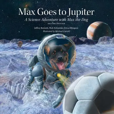 Max a Jupiterre megy: Tudományos kalandozás Max kutyával - Max Goes to Jupiter: A Science Adventure with Max the Dog