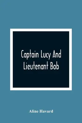 Lucy kapitány és Bob hadnagy - Captain Lucy And Lieutenant Bob