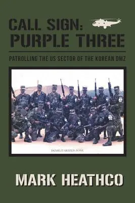 Hívójel: Purple Three - Járőrözés a koreai DMZ amerikai szektorában - Call Sign: Purple Three - Patrolling the US Sector of the Korean DMZ