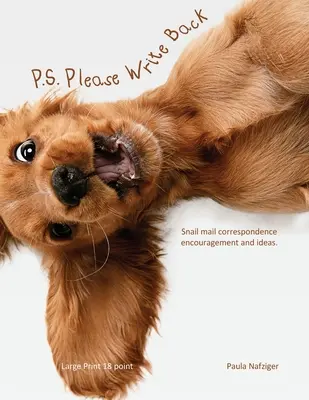 P.S. Kérjük, írjon vissza! Csomagküldő levelezés bátorítás és ötletek. - P.S. Please Write Back: Snail mail correspondence encouragement and ideas.