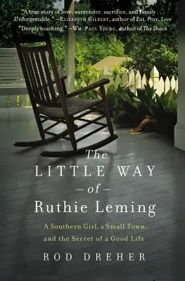 Ruthie Leming kis útja: Egy déli lány, egy kisváros és a jó élet titka - The Little Way of Ruthie Leming: A Southern Girl, a Small Town, and the Secret of a Good Life