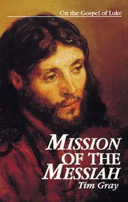 A Messiás küldetése: Lukács evangéliumáról - Mission of the Messiah: On the Gospel of Luke