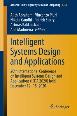 Intelligens rendszerek tervezése és alkalmazása: Nemzetközi konferencia az intelligens rendszerek tervezéséről és alkalmazásairól (Isda 2020) december 12. - Intelligent Systems Design and Applications: 20th International Conference on Intelligent Systems Design and Applications (Isda 2020) Held December 12