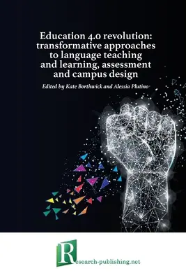 Az oktatás 4.0 forradalma: átalakító megközelítések a nyelvtanítás és -tanulás, az értékelés és az egyetemi tervezés terén - Education 4.0 revolution: transformative approaches to language teaching and learning, assessment and campus design