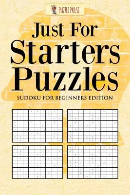 Just For Starters rejtvények: Sudoku kezdőknek kiadás - Just For Starters Puzzles: Sudoku for Beginners Edition