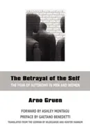 Az én elárulása: Az autonómiától való félelem a férfiakban és a nőkben - The Betrayal of the Self: The Fear of Autonomy in Men and Women