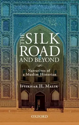 A Selyemút és azon túl: Egy muzulmán történész elbeszélései - The Silk Road and Beyond: Narratives of a Muslim Historian