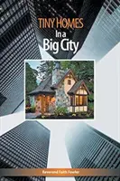 Apró házak egy nagyvárosban - Tiny Homes In a Big City